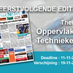 Op dinsdag 19 november 2024 verschijnt er weer een speciale MetaalNieuws editie met als thema: OPPERVLAKTE TECHNIEKEN