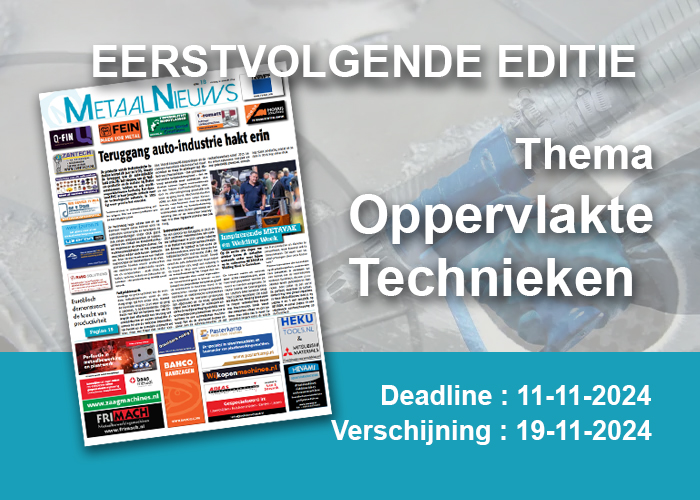 Op dinsdag 19 november 2024 verschijnt er weer een speciale MetaalNieuws editie met als thema: OPPERVLAKTE TECHNIEKEN